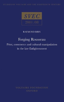 Forging Rousseau: Print, Commerce and Cultural Manipulation in the Late Enlightenment by Raymond Birn 9780729407700