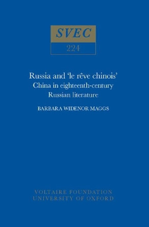 Russia and 'le reve chinois': China in eighteenth-century Russian Literature: 1984 by Barbara Widenor Maggs 9780729403115