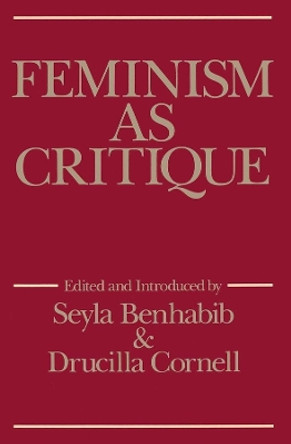 Feminism as Critique: Essays on the Politics of Gender in Late-Capitalist Society by Seyla Benhabib 9780745603667