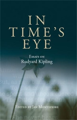 In Time's Eye: Essays on Rudyard Kipling Janet Montefiore 9780719095757