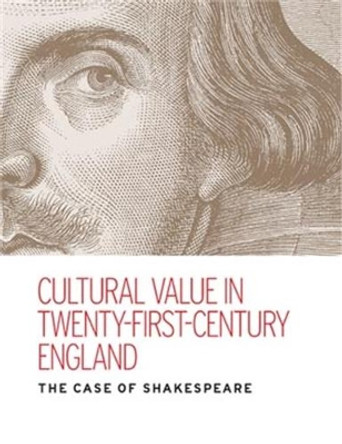 Cultural Value in Twenty-First-Century England: The Case of Shakespeare by Kate McLuskie 9780719089848