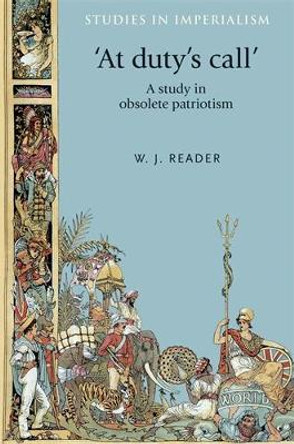 'At Duty's Call': A Study in Obsolete Patriotism by William Joseph Reader 9780719097539