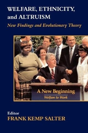 Welfare, Ethnicity and Altruism: New Data and Evolutionary Theory by Frank Salter 9780714683522