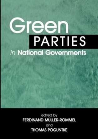 Green Parties in National Governments by Ferdinand Muller-Rommel 9780714682402