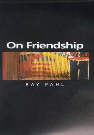 On Friendship by Ray Pahl 9780745622804