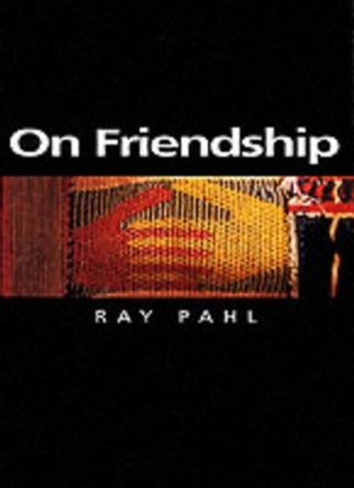 On Friendship by Ray Pahl 9780745622811