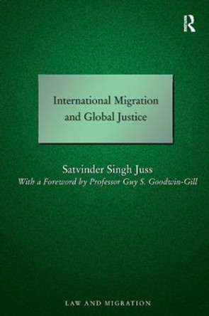 International Migration and Global Justice by Satvinder Juss 9780754672890