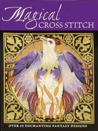 Magical Cross Stitch: Over 25 Enchanting Fantasy Designs by Claire Crompton 9780715324578