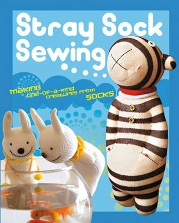 Stray Sock Sewing: Making One-of-a-Kind Creatures from Socks by Dan Ta 9780715330166