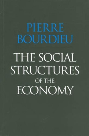 The Social Structures of the Economy by Pierre Bourdieu 9780745625393