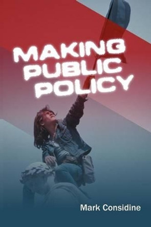 Making Public Policy: Institutions, Actors, Strategies by Mark Considine 9780745627540