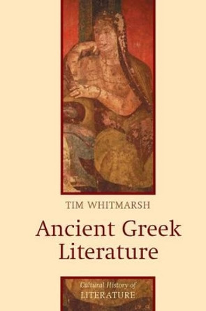 Ancient Greek Literature by Tim Whitmarsh 9780745627922