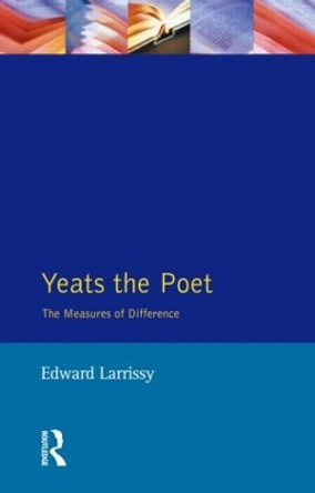 Yeats The Poet: The Measures of Difference by Edward Larrissy 9780745016290