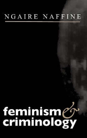 Feminism and Criminology by Professor Ngaire Naffine 9780745611631