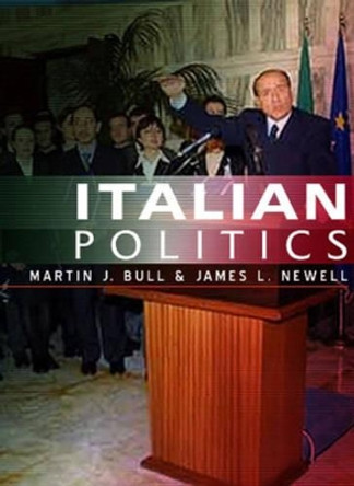 Italian Politics: Adjustment Under Duress by James Newell 9780745612997