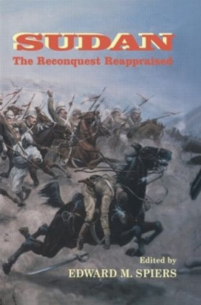 Sudan: The Reconquest Reappraised by Edward M. Spiers 9780714643076