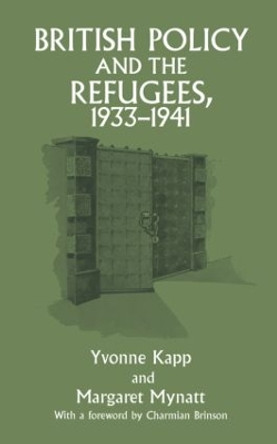 British Policy and the Refugees, 1933-1941 by Yvonne Kapp 9780714643526