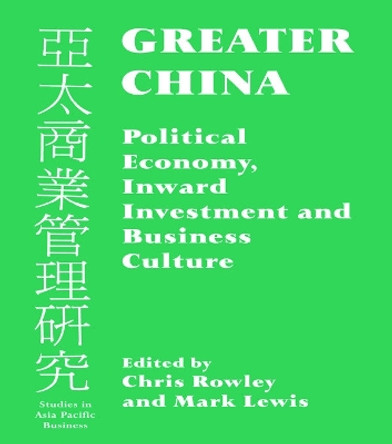 Greater China: Political Economy, Inward Investment and Business Culture by Mark Lewis 9780714647395