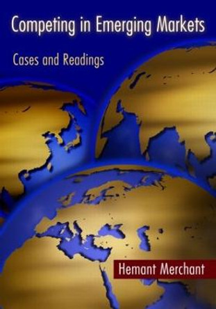 Competing in Emerging Markets: Cases and Readings by Hemant Merchant