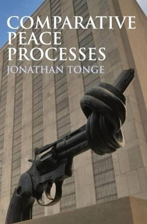 Comparative Peace Processes by Jonathan Tonge 9780745642895