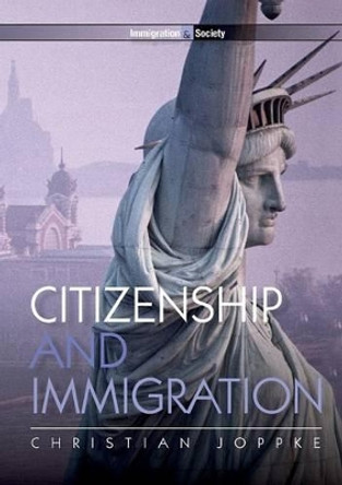 Citizenship and Immigration by Christian Joppke 9780745642352