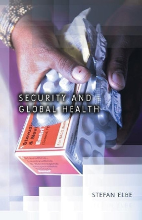 Security and Global Health by Stefan Elbe 9780745643748