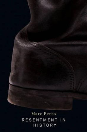 Resentment in History Marc Ferro 9780745646879