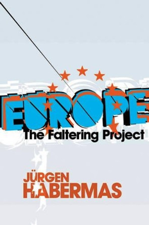 Europe: The Faltering Project by Jurgen Habermas 9780745646497