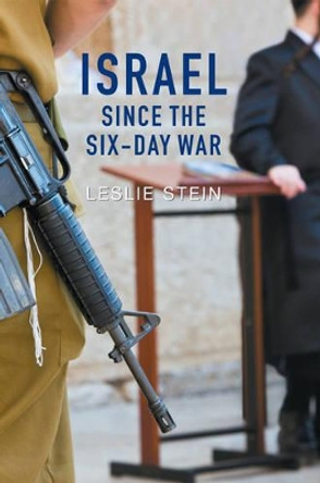 Israel Since the Six-Day War: Tears of Joy, Tears of Sorrow by Leslie Stein 9780745647265