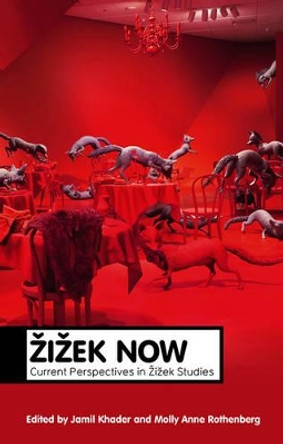 Zizek Now: Current Perspectives in Zizek Studies by Jamil Khader 9780745653716