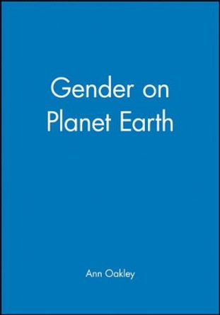 Gender on Planet Earth by Ann Oakley 9780745629636