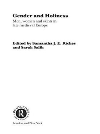 Gender and Holiness: Men, Women and Saints in Late Medieval Europe by Sam Riches