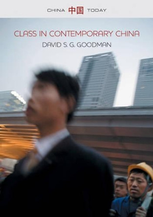 Class in Contemporary China by David S. G. Goodman 9780745653365