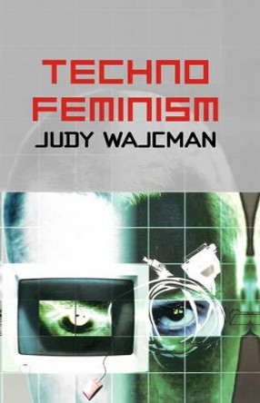 TechnoFeminism by Judy Wajcman 9780745630441