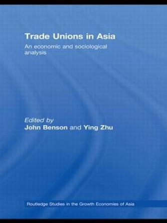 Trade Unions in Asia: An Economic and Sociological Analysis by John Benson