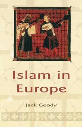 Islam in Europe by Jack Goody 9780745631936