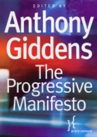 The Progressive Manifesto: New Ideas for the Centre-Left by Anthony Giddens 9780745632940