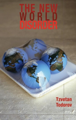 The New World Disorder: Reflections of a European by Tzvetan Todorov 9780745633695