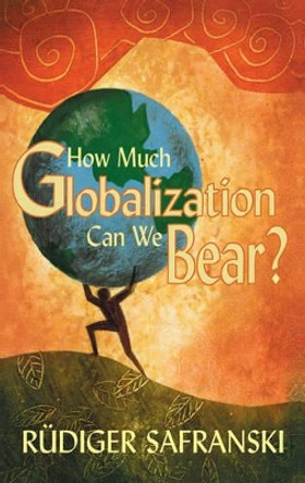 How Much Globalization Can We Bear? by Ruediger Safranski 9780745633886