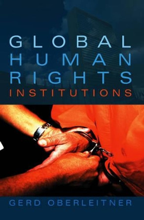 Global Human Rights Institutions by Gerd Oberleitner 9780745634395