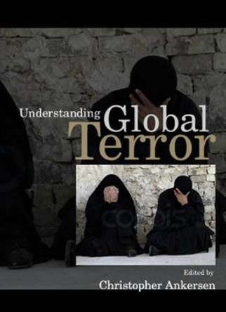 Understanding Global Terror by Christopher Ankersen 9780745634593