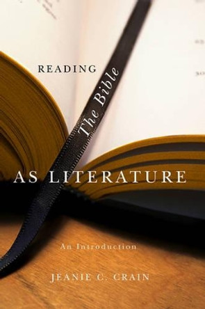 Reading the Bible as Literature by Jeanie C. Crain 9780745635071