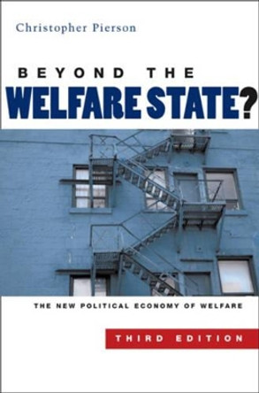 Beyond the Welfare State?: The New Political Economy of Welfare by Christopher Pierson 9780745635200
