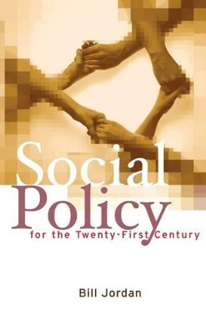 Social Policy for the Twenty-First Century: New Perspectives, Big Issues by Bill Jordan 9780745636085