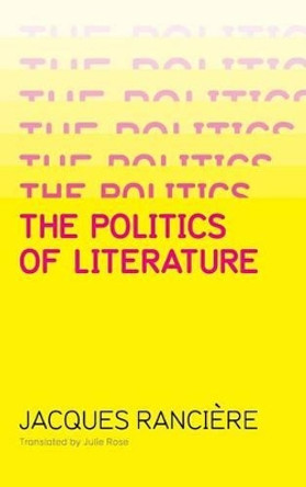 Politics of Literature by Jacques Ranciere 9780745645308
