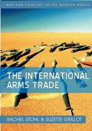 The International Arms Trade by Rachel Stohl 9780745641539