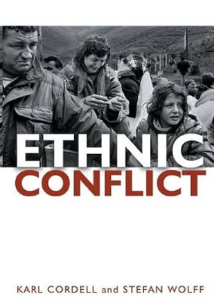 Ethnic Conflict: Causes, Consequences, and Responses by Karl Cordell 9780745639314