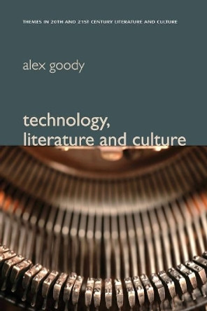 Technology, Literature and Culture by Alex Goody 9780745639543