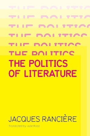 Politics of Literature by Jacques Ranciere 9780745645315