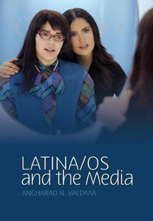 Latino/as in the Media by Angharad N. Valdivia 9780745640082